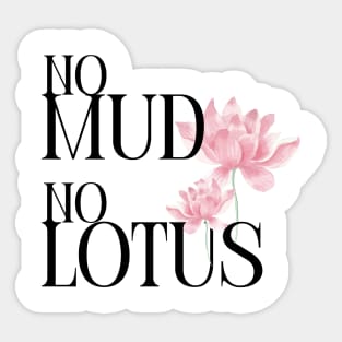 No mud No lotus Sticker